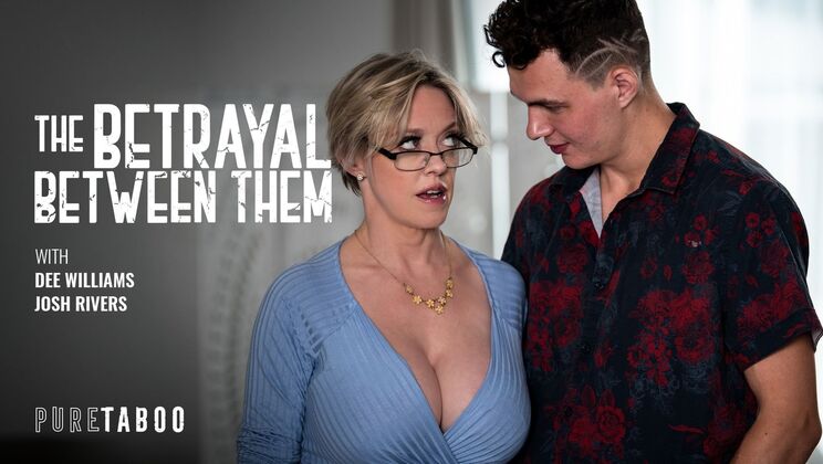 [PureTaboo] - Step Mom's Illicit Affair with Her Young Step Son Josh - Dee Williams - Josh Rivers