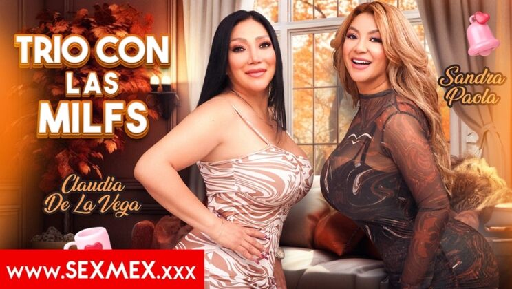 [SEXMEX] - Brunette MILFs Sandra Paola & Claudia De La Vega in 3some
